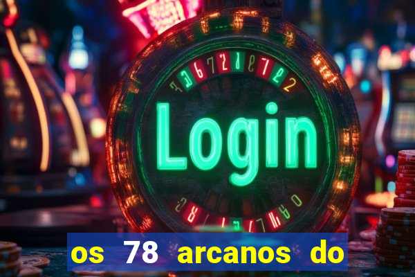 os 78 arcanos do tarot e seus significados pdf